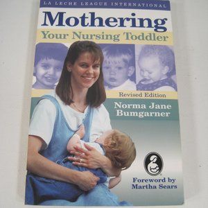 Mothering Your Nursing Toddler (Revised Edition)